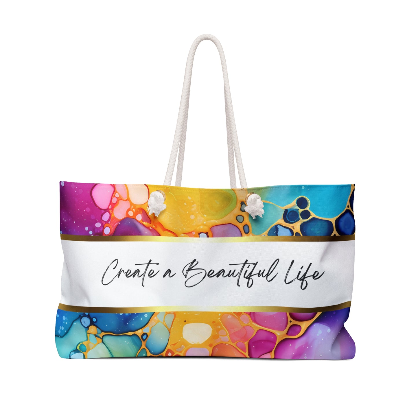 Colorful Weekender Bag - Create a Beautiful Life, Travel Tote, Beach Bag, Overnight Bag, Gift for Her, Vacation Essentials